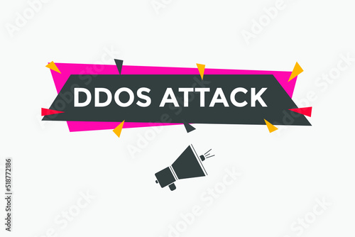 ddos attack text button. ddos attack speech bubble. ddos attack sign icon.

