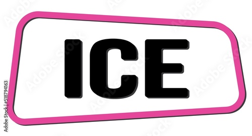 ICE text on pink-black trapeze stamp sign.