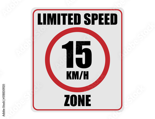 15km per hour limited speed. Zone up to 15km. Traffic sign on white background. photo