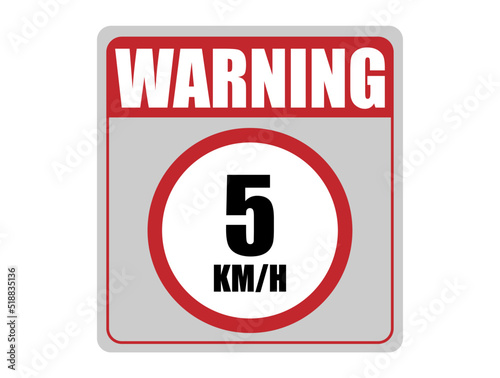 5km Velocity. Traffic warning for limited speed. Board in red.