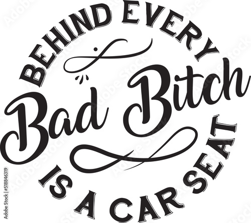 Behind every bad bitch is a car seat - Sublimation SVG t-shirt design, Vector vintage illustration. Eps 10.