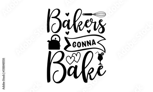 Bakers gonna bake - Sublimation SVG t-shirt design, Vector vintage illustration. Eps 10.