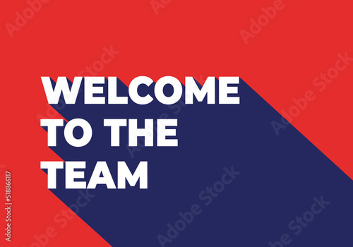 Welcome to the team. Text with long shadow. Simple minimal typography banner vector illustration photo
