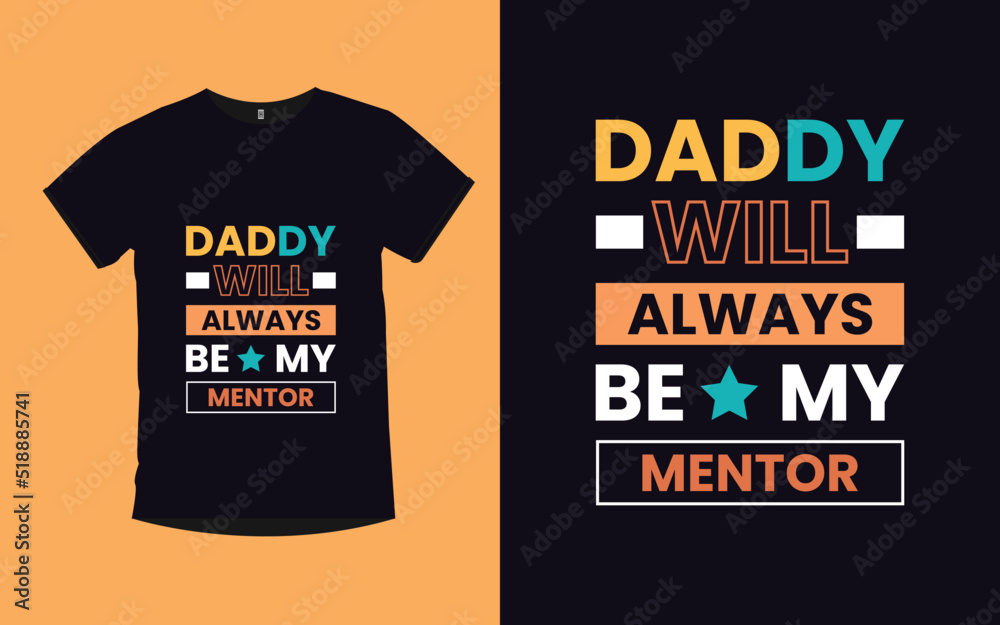 Daddy Will Always Be My Mentor Father modern poster and t shirt design Daddy Will Always Be My Mentor Father modern poster and t shirt design