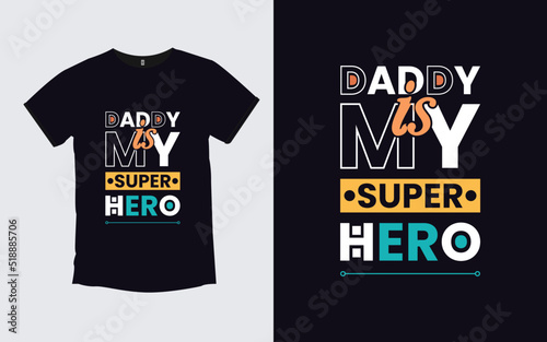 Daddy is My Super Hero Father modern poster and t shirt design