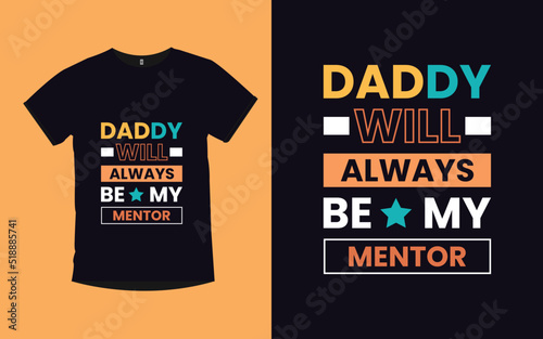 Daddy Will Always Be My Mentor Father modern poster and t shirt design