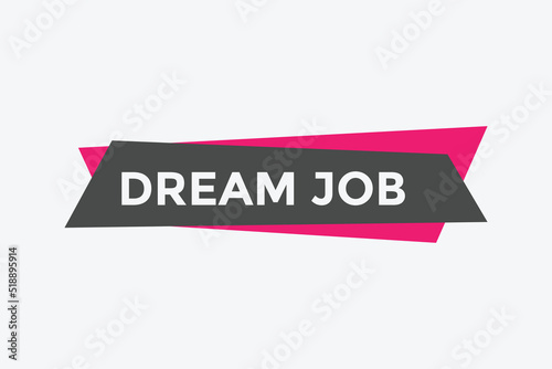 Dream job button. Dream job speech bubble. 