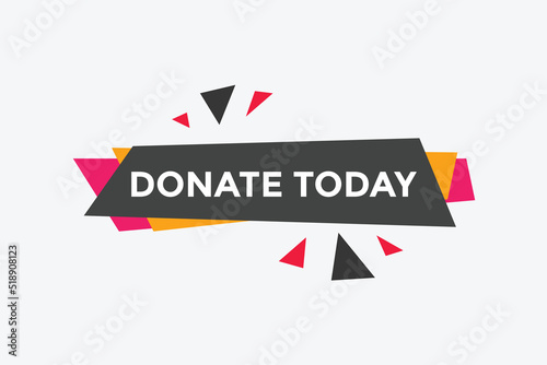 Donate today Colorful label sign template. Donate today symbol web banner.
