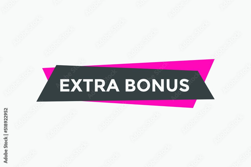 Extra bonus button. Extra bonus speech bubble.
Extra bonus button. Extra bonus speech bubble.