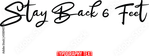 Cursive Brush Typescript Saying Word Stay Back 6 Feet 