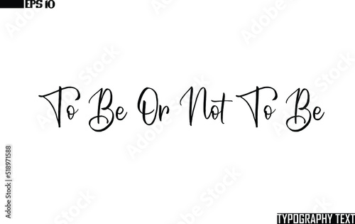 Cursive Brush Typescript Saying Word To Be Or Not To Be