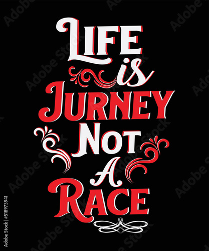 Life is journey not a race Typography T-shirt Design