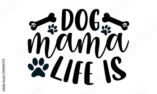 Dog mama life is- Boxer dog T-shirt Design, SVG Designs Bundle, cut files, handwritten phrase calligraphic design, funny eps files, svg cricut