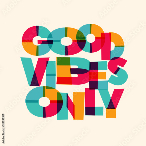 Good vibes only motivational poster bold colorful modern typography. Inspirational positive sign. Quote typographic template. Vector 10 eps