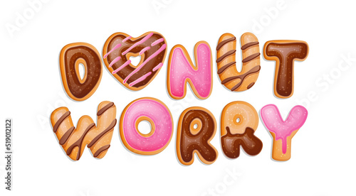 Donut worry - lettering pun text. Random donuts inscription. Chocolate and pink glazed pastrie. Fashion, tshirt, print design