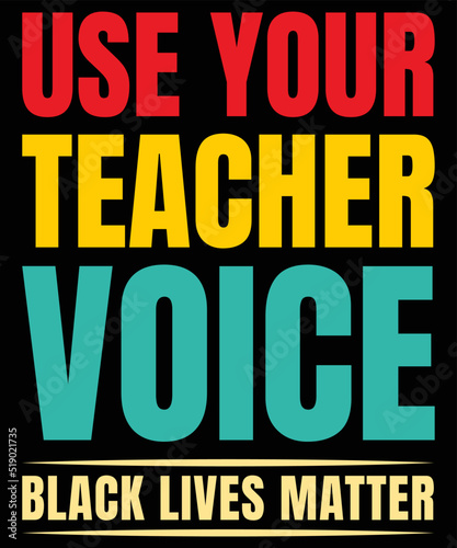 Use your teacher voice black lives matter for teacher lovers