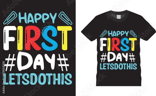 Back to school colorful typography Vector T shirt design. Happy First Day let’s do this. Vector file easy to edit. Perfect for print item, Gift card, poster, banner, graphic template. Apparel, POD.