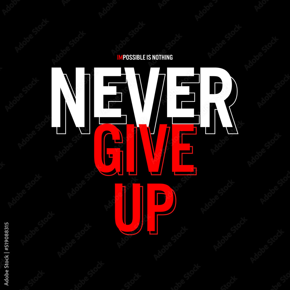 never give up typography Vector illustration for t shirt and other uses
