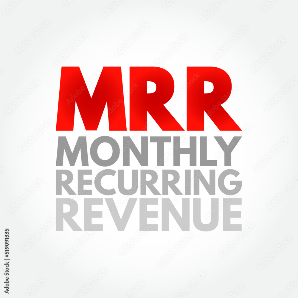 MRR Monthly Recurring Revenue - income that a business can count on receiving every single month, acronym text concept background