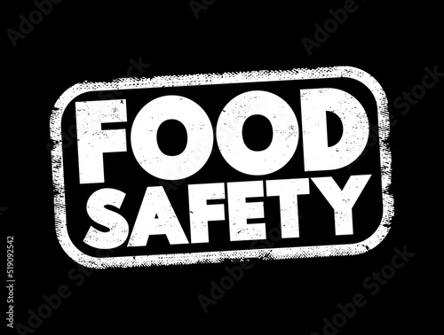 Food safety - scientific method describing handling, preparation, and storage of food in ways that prevent food-borne illness, text stamp concept