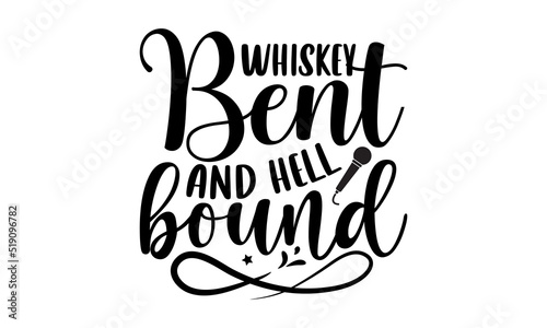 Whiskey bent and hell bound- Musician T-shirt Design, Conceptual handwritten phrase calligraphic design, Inspirational vector typography, svg