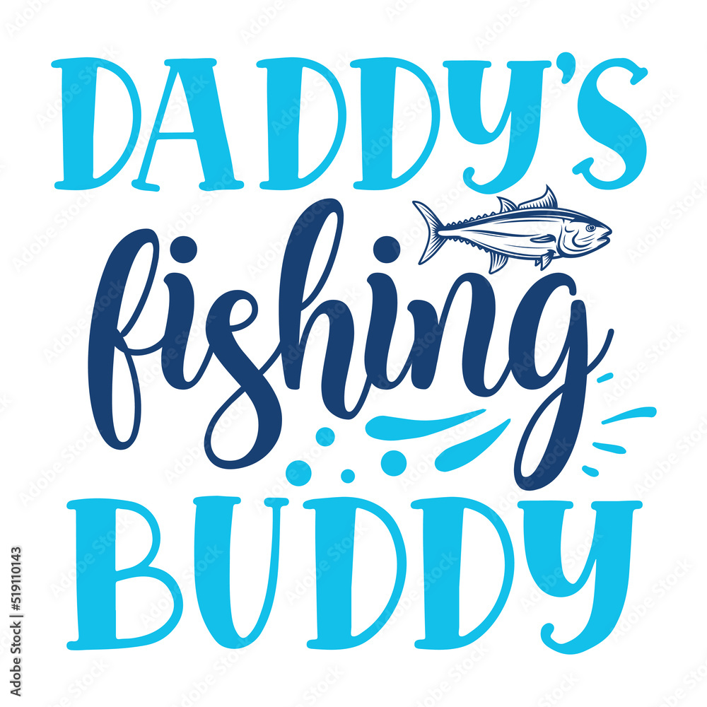 Daddy's fishing buddy Fishing shirt print tamplate, Fisherman love shirt design, Hook Fish vector 