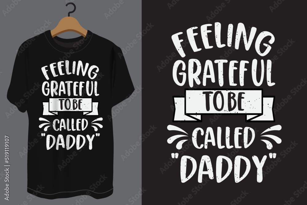 Feeling grateful to be called daddy typography t shirt design