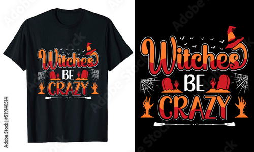 Witches be crazy Halloween typography T-shirt Design