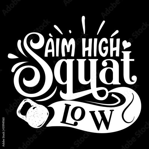 Aim high squat low Gym shirt print template, Funny Fitness, Funny Work Out, Gym Quote Saying, Weightlifting