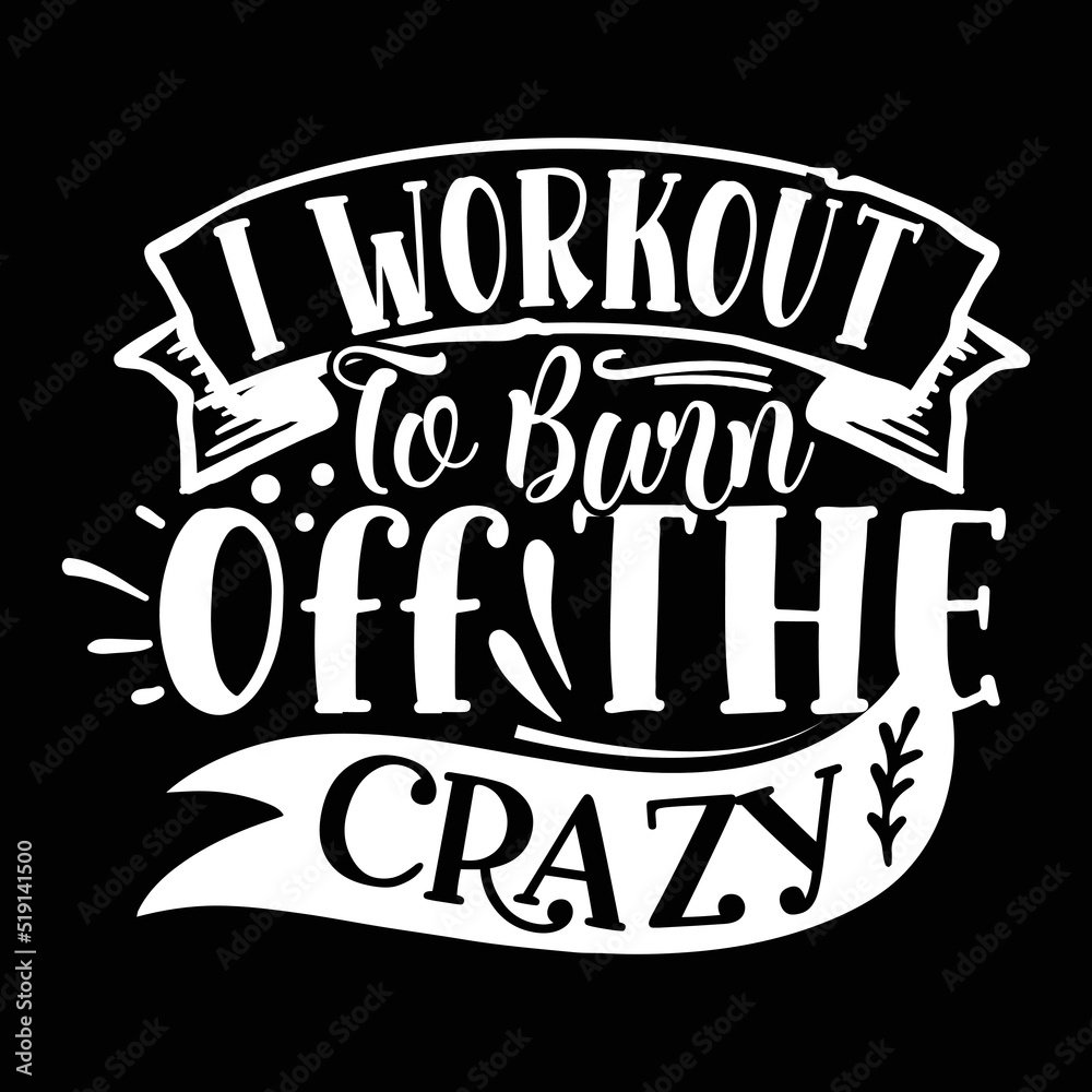 I workout to born off the crazy Gym shirt print template, Funny Fitness, Funny Work Out, Gym Quote Saying, Weightlifting