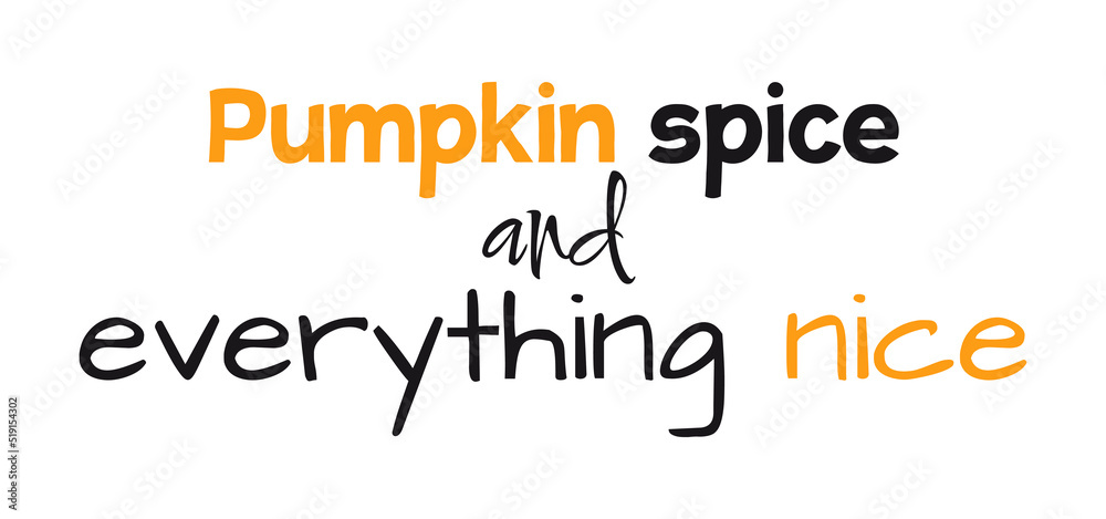Fototapeta premium Pumpkin spice and everything nice vector ink lettering. Modern calligraphy style. 