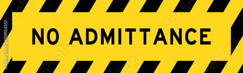 Yellow and black color with line striped label banner with word no admittance