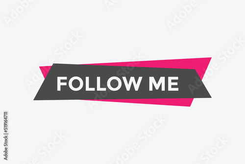 Follow me text button. Follow me speech bubble. Follow me sign icon. 