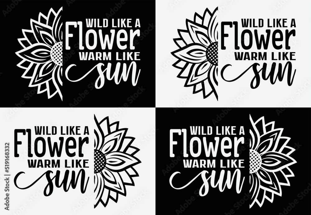 Wild like a flower warm like sun lettering quote for print card and t-shirts design