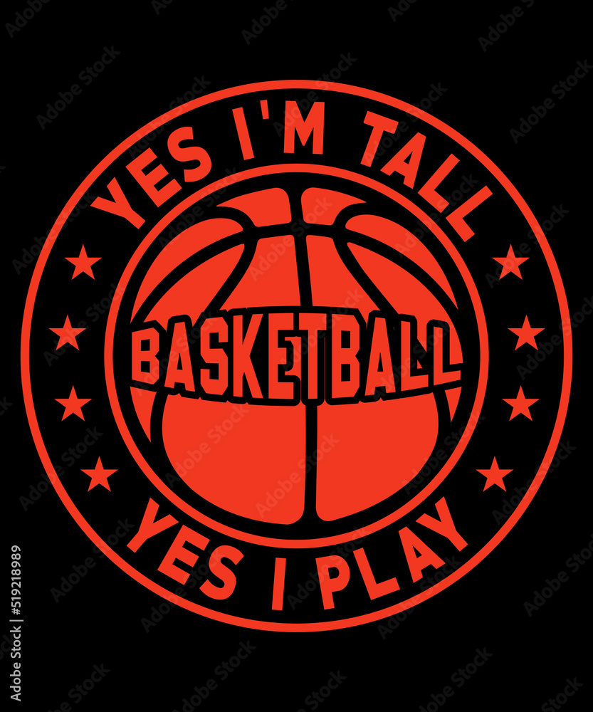 Fototapeta premium Yes I'm tall yes I play Basketball Typography T shirt designs with editable vector graphic