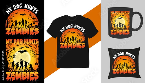 My dog hunts zombies Halloween t-shirt design