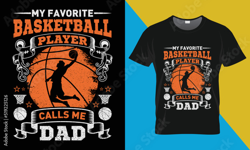 Basketball t shirt design, My Favorite Basketball Player Calls Me Dad