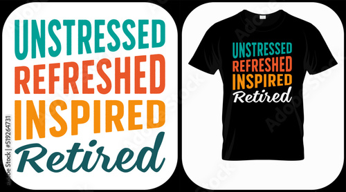  Unstressed Refreshed Inspired Retired. Retirement hand drawn lettering phrase. Retired vector design and illustration. Best for t shirt, posters, greeting cards, prints, graphics, e commerce.