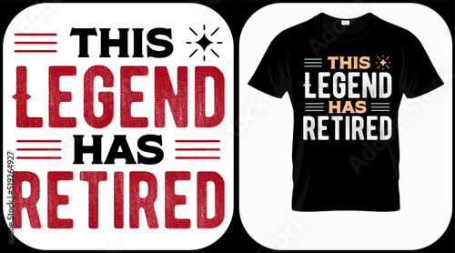 This legend has retired. Retirement hand drawn lettering phrase. Retired vector design and illustration. Best for t shirt, posters, greeting cards, prints, graphics, e commerce.