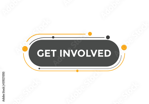 Get involved text button. Good luck speech bubble. Get involved sign icon.
