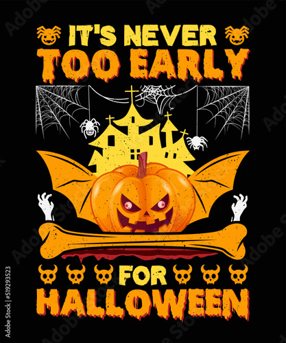It s Never Too Early For Halloween T shirt Design