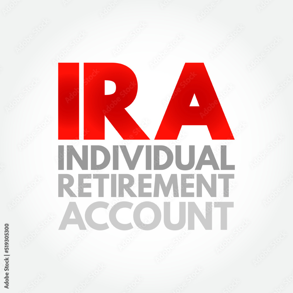 IRA - Individual Retirement Account is a form of pension provided by many financial institutions that provides tax advantages for retirement savings, acronym text concept background