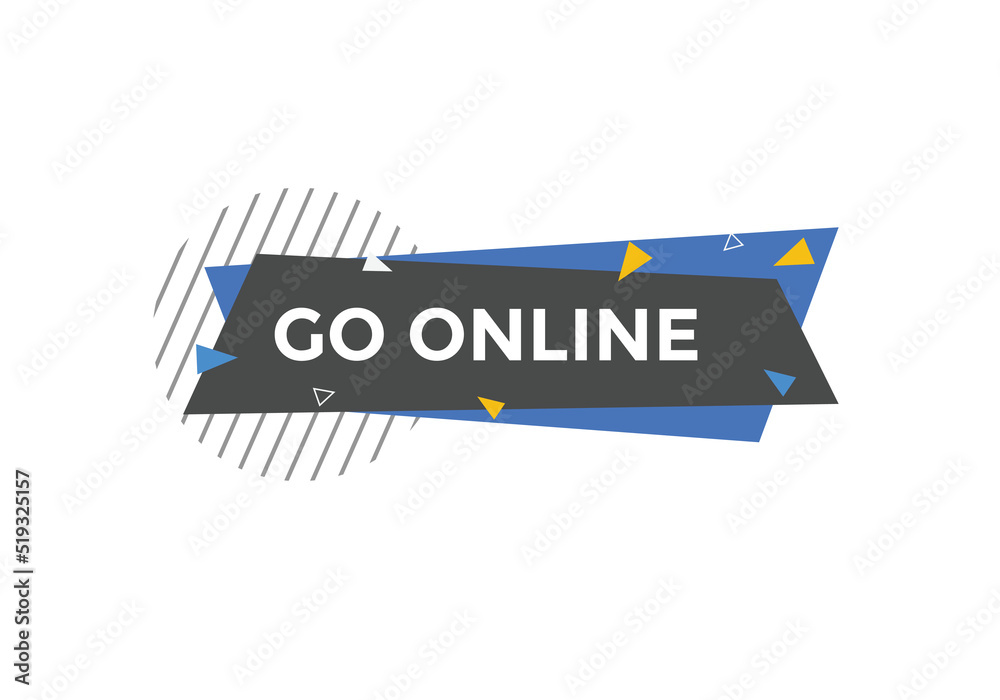 Go online text button. Go online speech bubble. Go online sign icon.
Go online text button. Go online speech bubble. Go online sign icon.