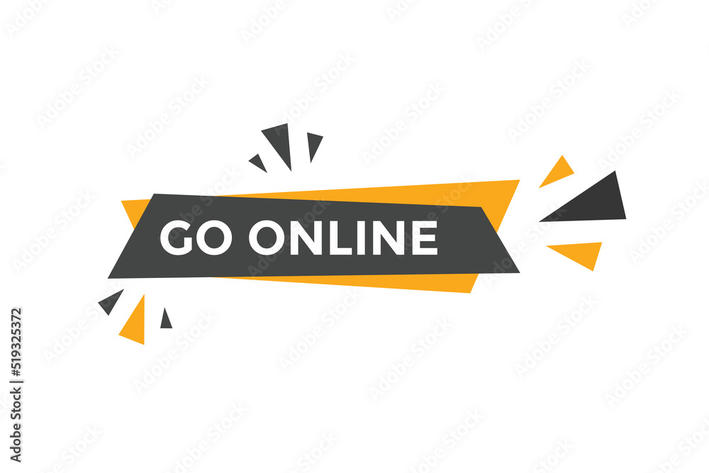 Go online text button. Go online speech bubble. Go online sign icon.
