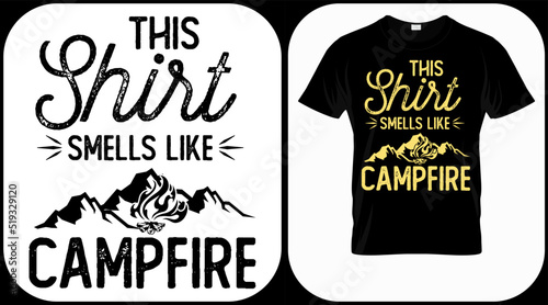 This shirt smells like campfire. camping graphics vector, vintage explorer, adventure, wilderness. Outdoor adventure quotes symbol. Perfect for t-shirt prints, posters.
