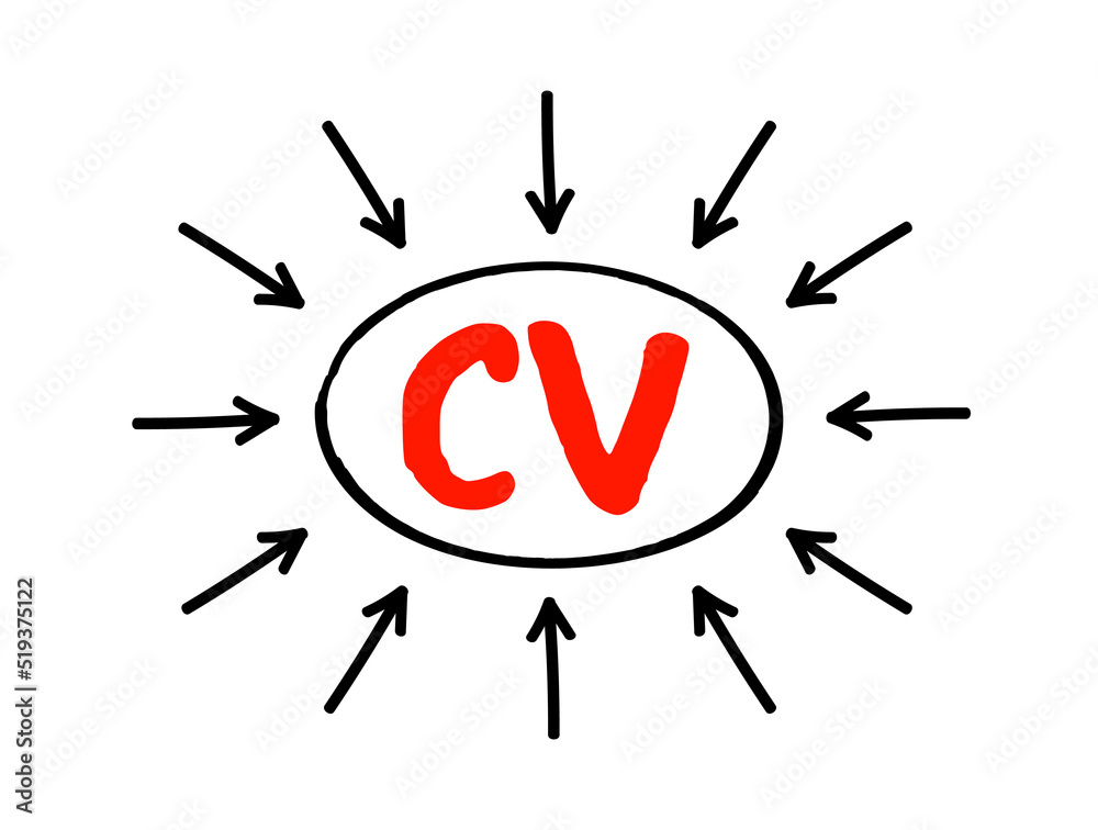 CV - Curriculum Vitae is a short written summary of a person's career, qualifications, and education, acronym text concept with arrows CV - Curriculum Vitae is a short written summary of a person's career, qualifications, and education, acronym text concept with arrows