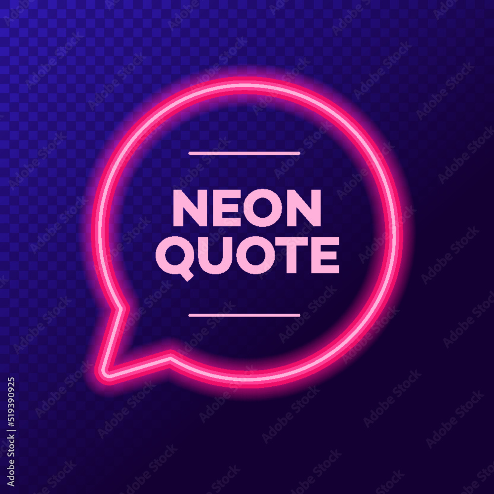 Neon quote bubble frame on transparent background for promotion, market, tattoo salon, cafe, banner, shop, restaurant, poster party. Bright signboard. Vector Illustration 10 eps Neon quote bubble frame on transparent background for promotion, market, tattoo salon, cafe, banner, shop, restaurant, poster party. Bright signboard. Vector Illustration 10 eps