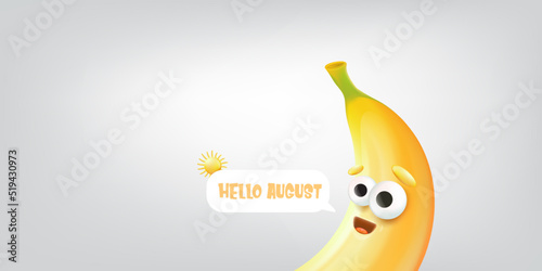 hello August horizontal banner with cartoon sun and funky banana character isolated on summer grey background. Vector 3d clay horizontal hello august scene, poster, flyer, banner and background