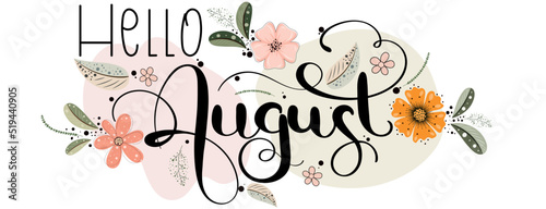 Hello August. Hello AUGUST month vector with flowers and leaves. Decoration floral. Illustration month August