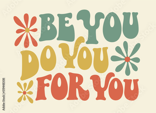 Be you, do you, for you. Groovy self love text in vintage style. photo